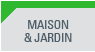 Maison & jardin